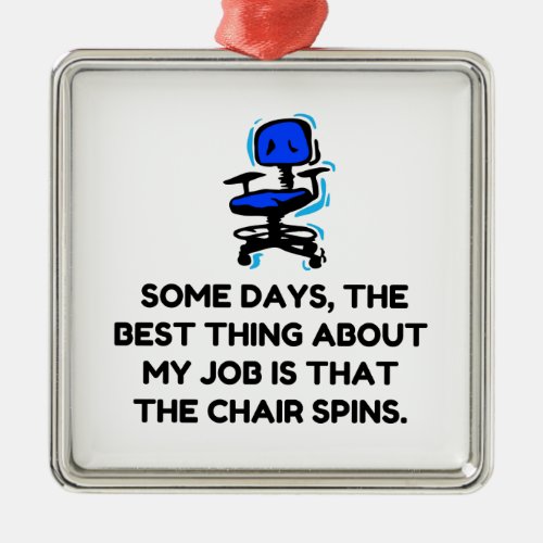 Job Chair Spins Metal Ornament