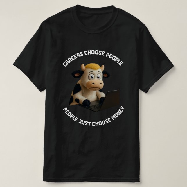 Job chooses the human [CC-CatCow] T-Shirt (Design Front)