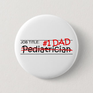 Job Dad Pediatrician Pinback Button