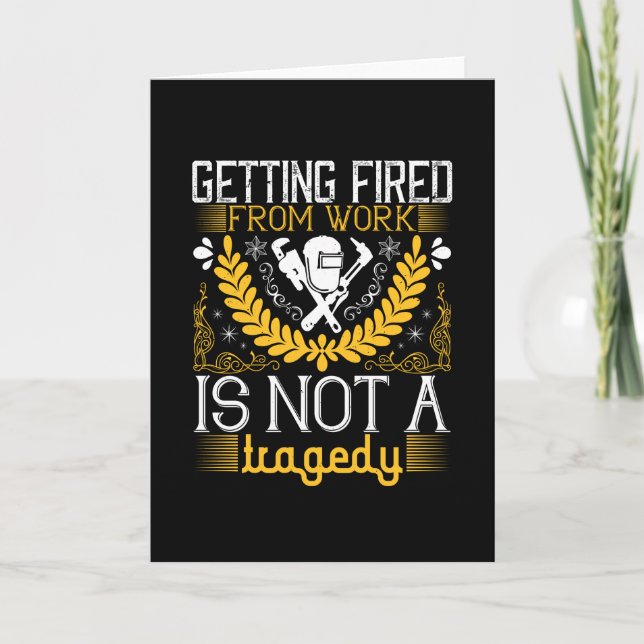 Job - Getting Fired Is Not A Tragedy Card (Front)