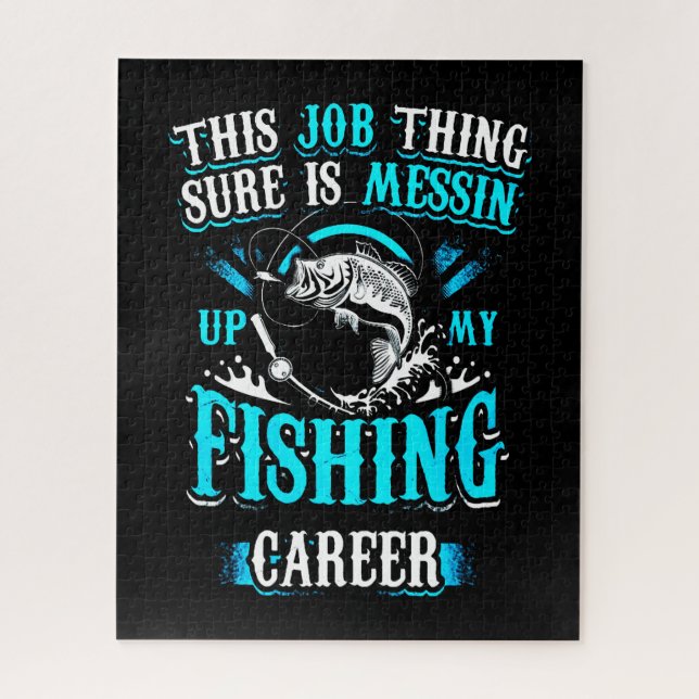 Job hing Sure Messin Up Fishing Career Gift Jigsaw Puzzle (Vertical)