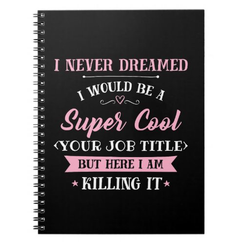 Job Humor Here I Am Killing It Notebook