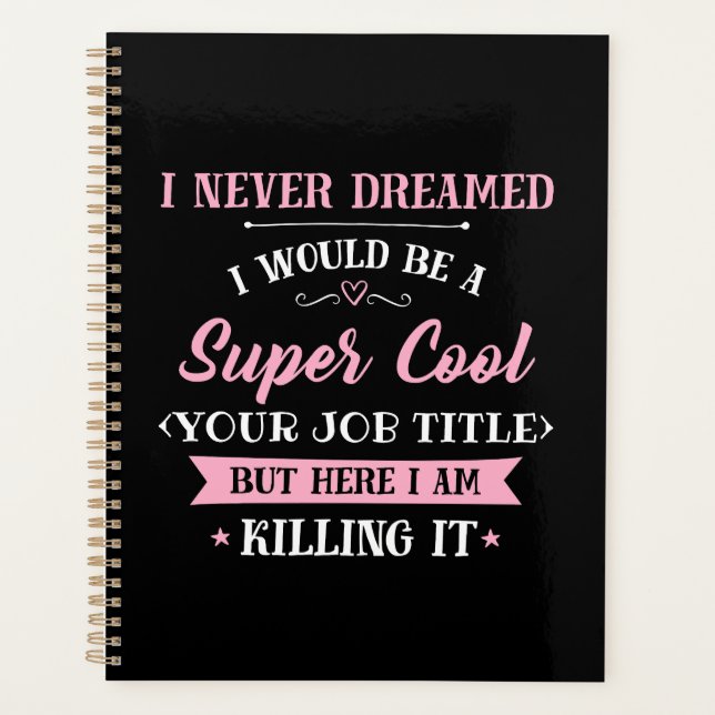 Job Humor Here I Am Killing It Planner (Front)