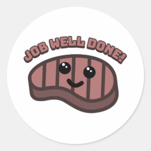 Job well done! Cute well-done steak cartoon Classic Round Sticker