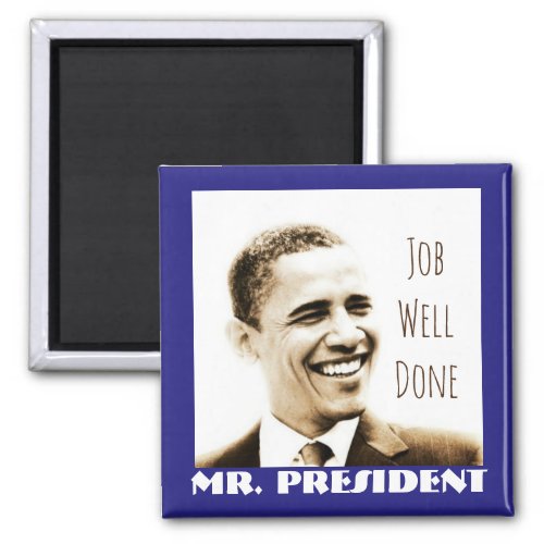 Job Well Done Mr President with POTUS Obama Magnet