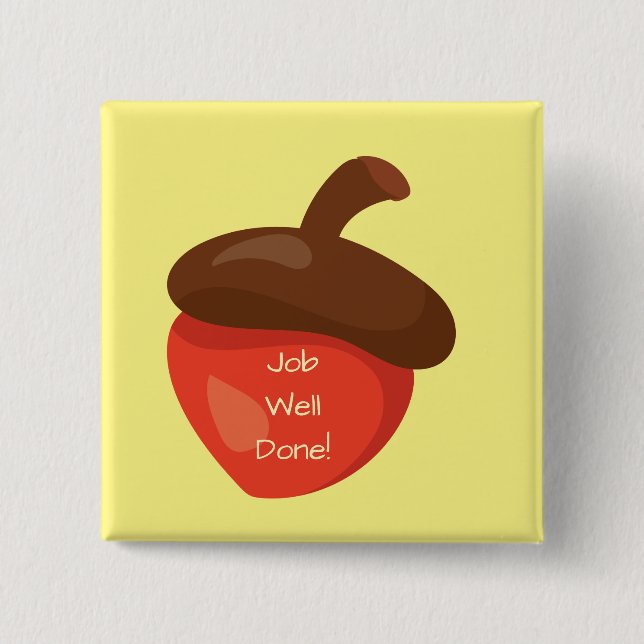 Job Well Done Red Acorn Yellow Background Reward Pinback Button (Front)
