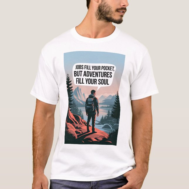 Jobs fill your pocket but adventures fill your sou T-Shirt (Front)