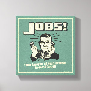 Jobs: Hours Between Weekend Parties Canvas Print