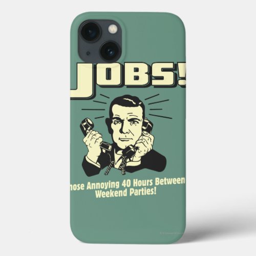 Jobs Hours Between Weekend Parties iPhone 13 Case