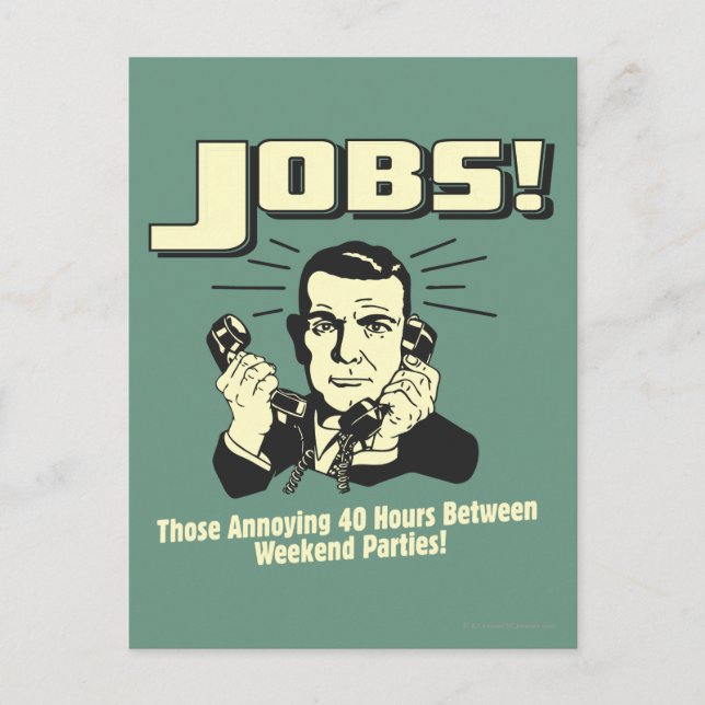 Jobs: Hours Between Weekend Parties Postcard (Front)