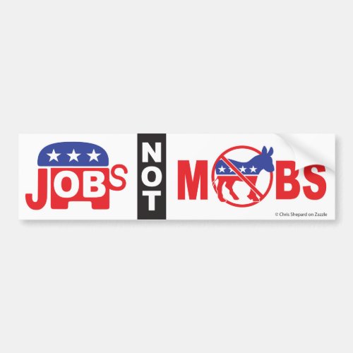 JOBS NOT MOBS Republican Pro Free Market  Peace Bumper Sticker