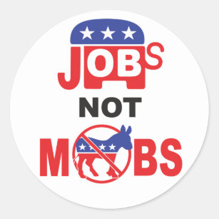 JOBS NOT MOBS Republican Pro Free Market & Peace Classic Round Sticker