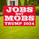 Jobs Not Mobs Trump 2024 Sign