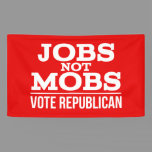 Jobs Not Mobs Vote Republican JobsNotMobs Banner