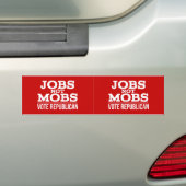 Jobs Not Mobs Vote Republican JobsNotMobs Bumper Sticker (On Car)