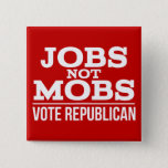 Jobs Not Mobs Vote Republican JobsNotMobs Button