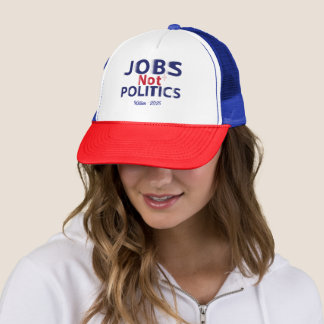 Jobs Not Politics Bold Patriotic American Worker Trucker Hat