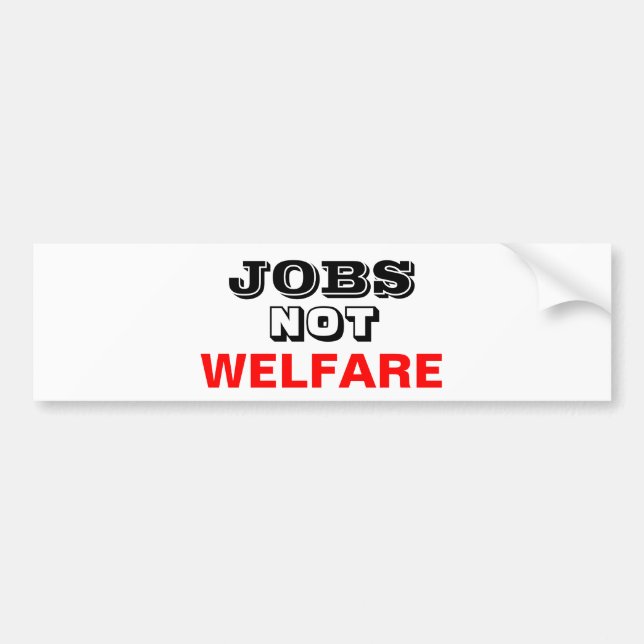 JOBS NOT WELFARE BUMPER STICKER (Front)