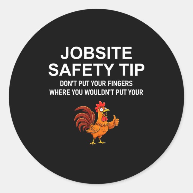 Jobsite Safety Tip, Don't Put Your Fingers, Joke,  Classic Round Sticker (Front)