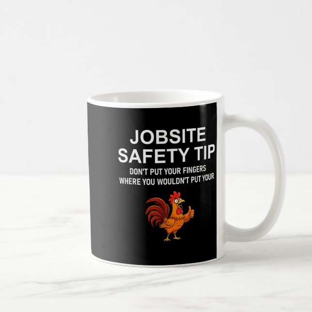 Jobsite Safety Tip, Don't Put Your Fingers, Joke,  Coffee Mug (Right)