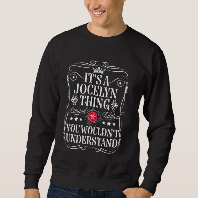 Jocelyn Name Its A Jocelyn Thing You Wouldn't Unde Sweatshirt (Front)