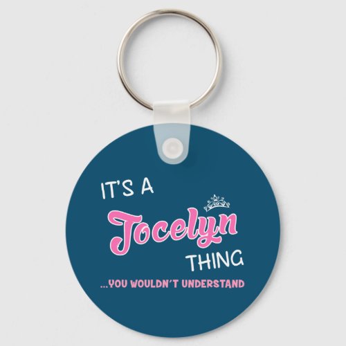 Jocelyn thing you wouldnt understand keychain