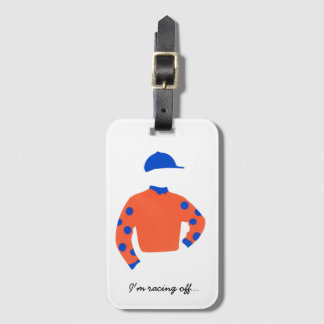 Jockey Silks "I'm headed off... " identity. Luggage Tag