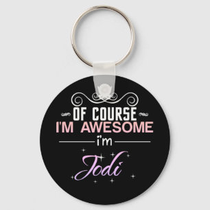 Jodi Of Course I'm Awesome Name Novelty Keychain