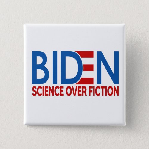 Joe Biden 2020 Science over Fiction Button