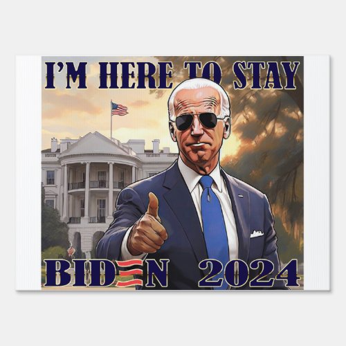 Joe Biden 2024 Election Here to Stay Yard Sign