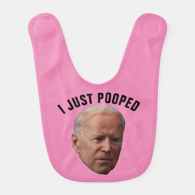 JOE BIDEN BABY BIB. I JUST POOPED BABY BIB (Front)