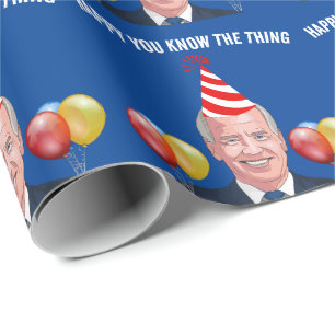 JOE BIDEN BIRTHDAY YOU KNOW THE THING WRAPPING PA PAPER