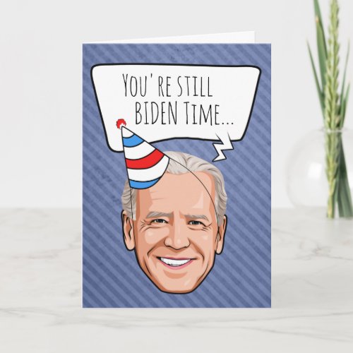 Joe Biden Birthday Youre Still Biden Time Card