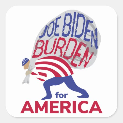 Joe Biden Burden for America Square Sticker