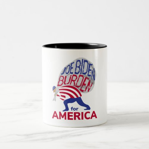 Joe Biden Burden For America Two_Tone Coffee Mug