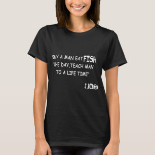 joe biden Buy a man eat fish the day teach man to T-Shirt