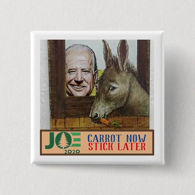 Joe Biden: Carrot Now / Stick Later Button (Front)