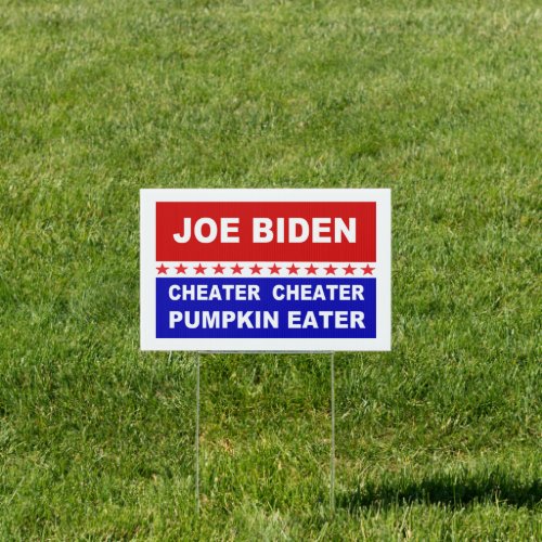 Joe Biden Cheater Cheater Pumpkin Eater Sign