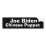 Joe Biden = Chinese Puppet Bumper Sticker