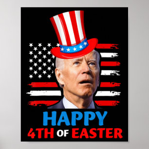 Joe Biden Funn 4th Of July Happy 4th Of Easter Con Poster
