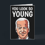 JOE BIDEN FUNNY BIRTHDAY CARDS FOR HER<br><div class="desc">YOU LOOK SO YOUNG  - JOE BIDEN BIRTHDAY CARD</div>