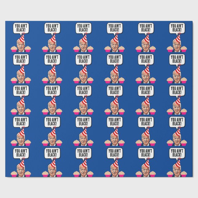 JOE BIDEN FUNNY BIRTHDAY YOU AIN'T BLACK!   WRAPPING PAPER (Seam)