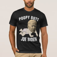JOE BIDEN FUNNY POPPY BUTT funny T-Shirts