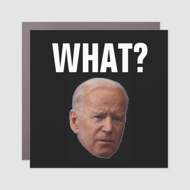 JOE BIDEN FUNNY wHAT? CONFUSED CAR MAGNETS (Front)