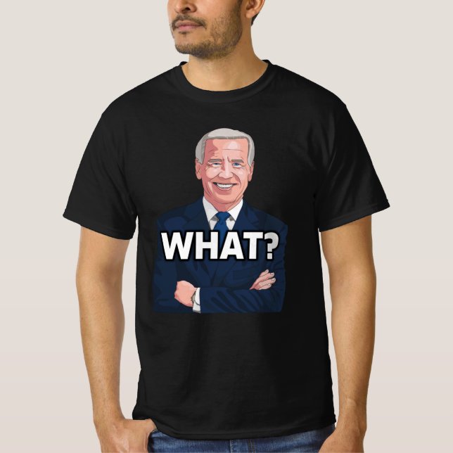 JOE BIDEN FUNNY WHAT? CONFUSED t-shirts tees (Front)