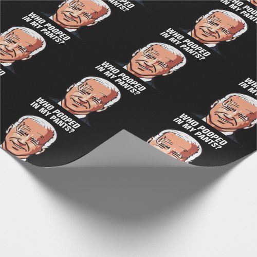 JOE BIDEN FUNNY WHO POOPED IN MY PANTS WRAPPING WRAPPING PAPER