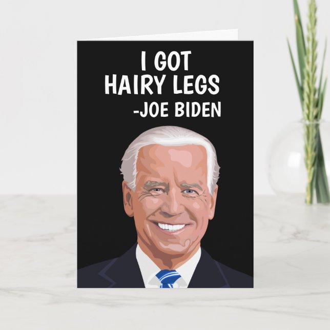 JOE BIDEN HAIRY LEGS BIRTHDAY GREETING CARD (Front)