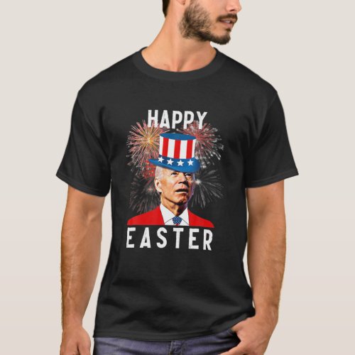 Joe Biden Happy Easter For Funny 4Th Of July T_Shirt