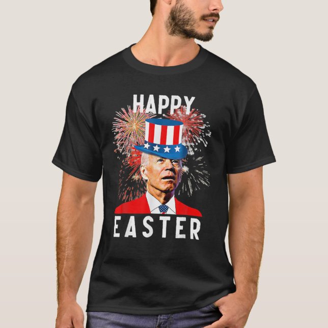 Joe Biden Happy Easter For Funny 4Th Of July T-Shirt (Front)