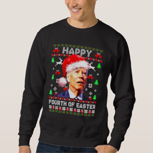 Joe Biden Happy Fourth Of Easter Ugly Christmas Sweatshirt